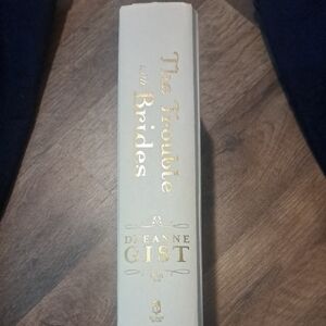 The Trouble with Brides Book by Deeanne Gist
